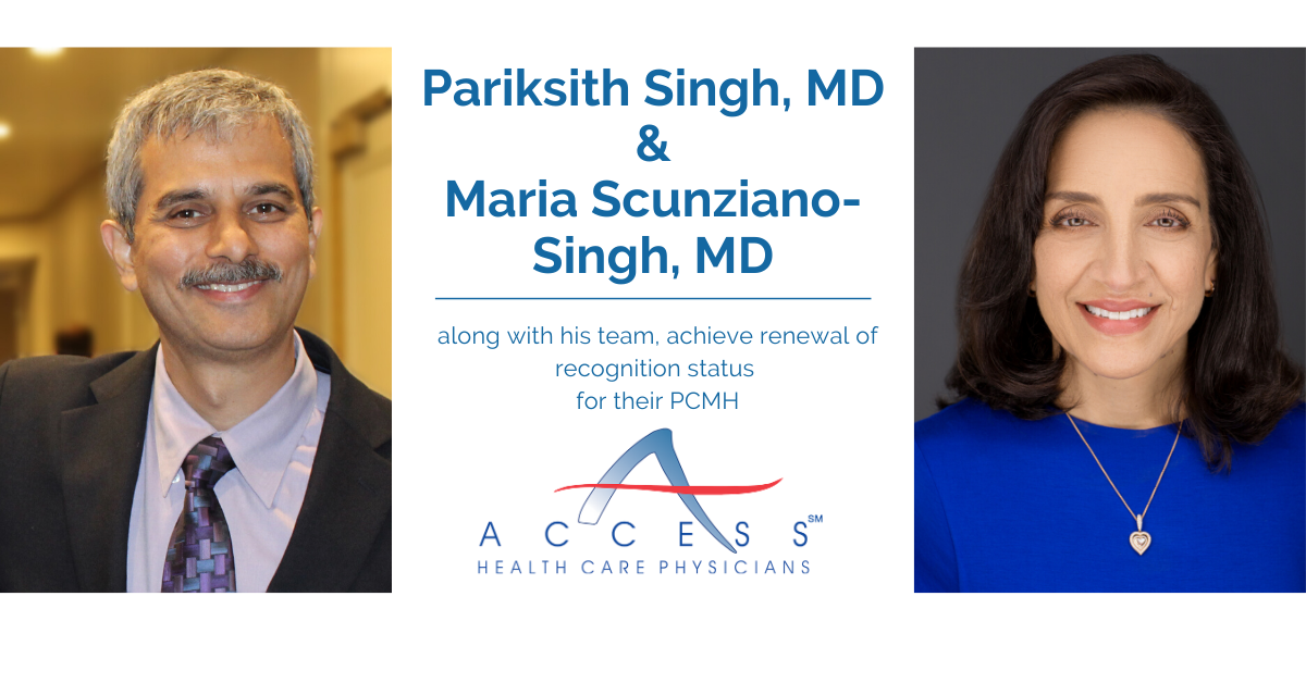 Pariksith Singh, MD and Maria Scunziano-Singh, MD, and Their Team Receive Renewal of Recognition Status for Their Patient Centered Medical Home (PCMH)
