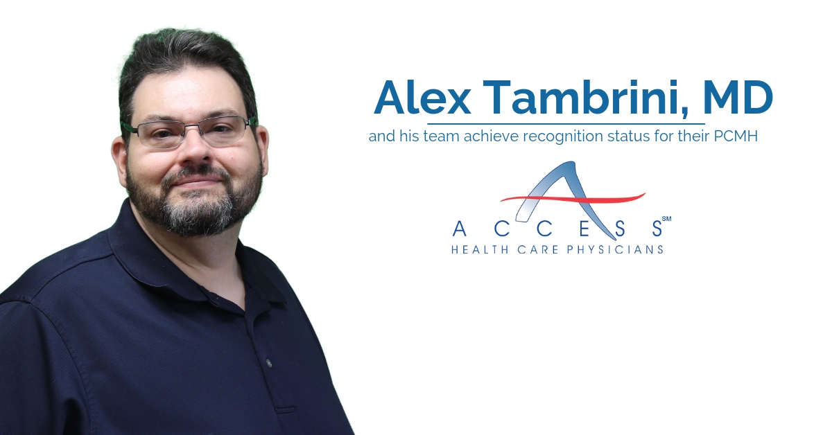Access Health Care Physicians, LLC's Alex Tambrini, MD, and His Team Receive Recognition Status for Their PCMH