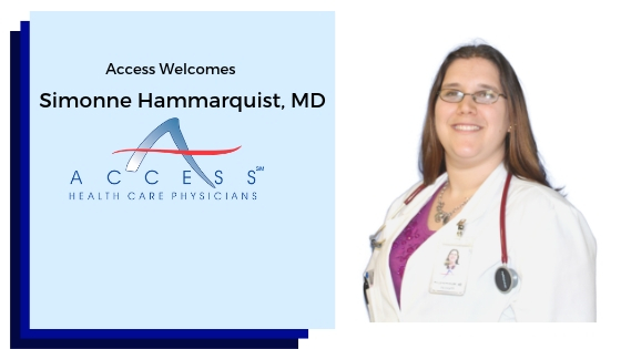 Access Health Care Physicians, LLC Welcomes Simonne Hammarquist, MD
