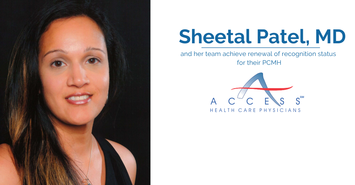 Sheetal Patel, MD, and Her Team Receive Renewal of Recognition Status for Their Patient Centered Medical Home (PCMH)