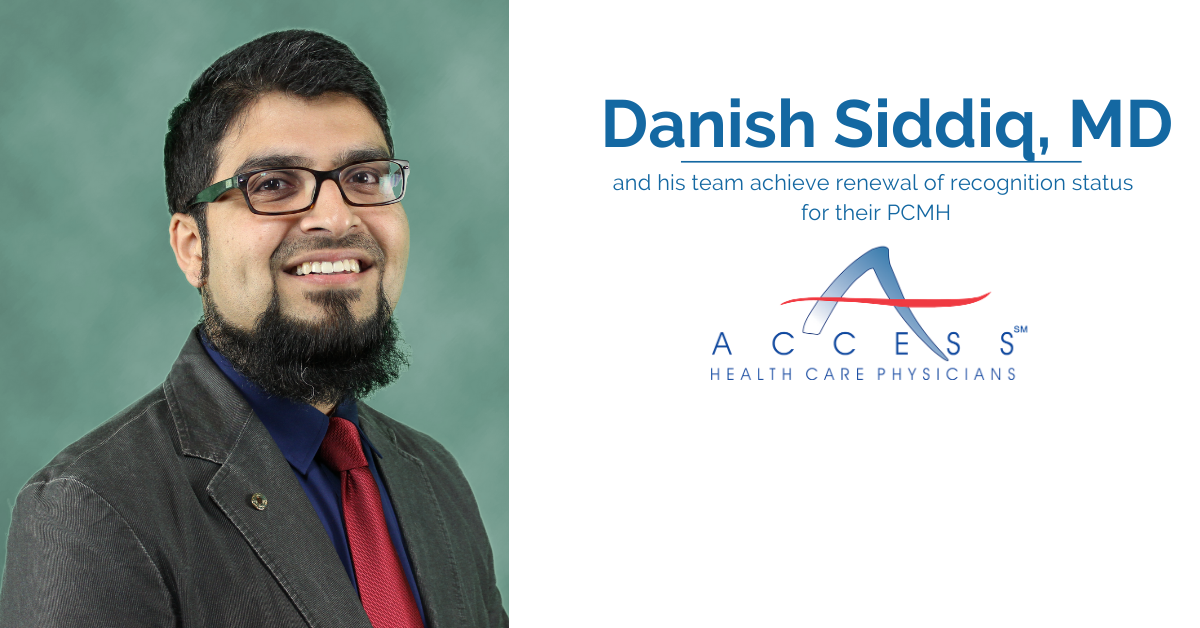Danish Siddiq, MD, and His Team Receive Renewal of Recognition Status for Their Patient Centered Medical Home (PCMH)