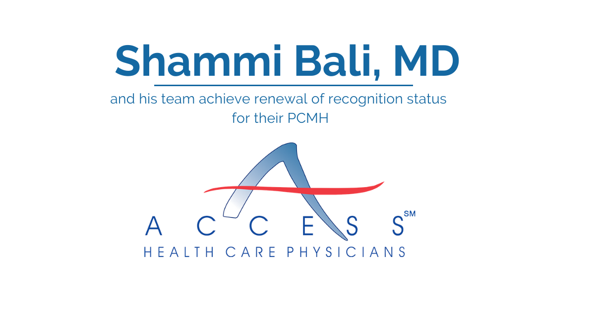 Shammi Bali, MD, and His Team Receive Renewal of Recognition Status for Their Patient Centered Medical Home (PCMH)