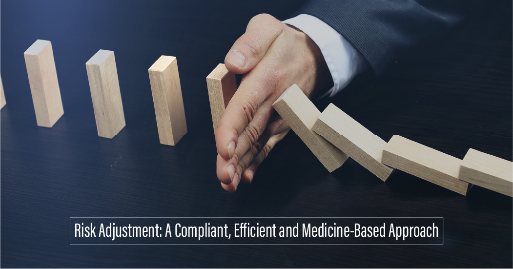 Risk Adjustment: Compliant Efficient & Medicine Based Approach 