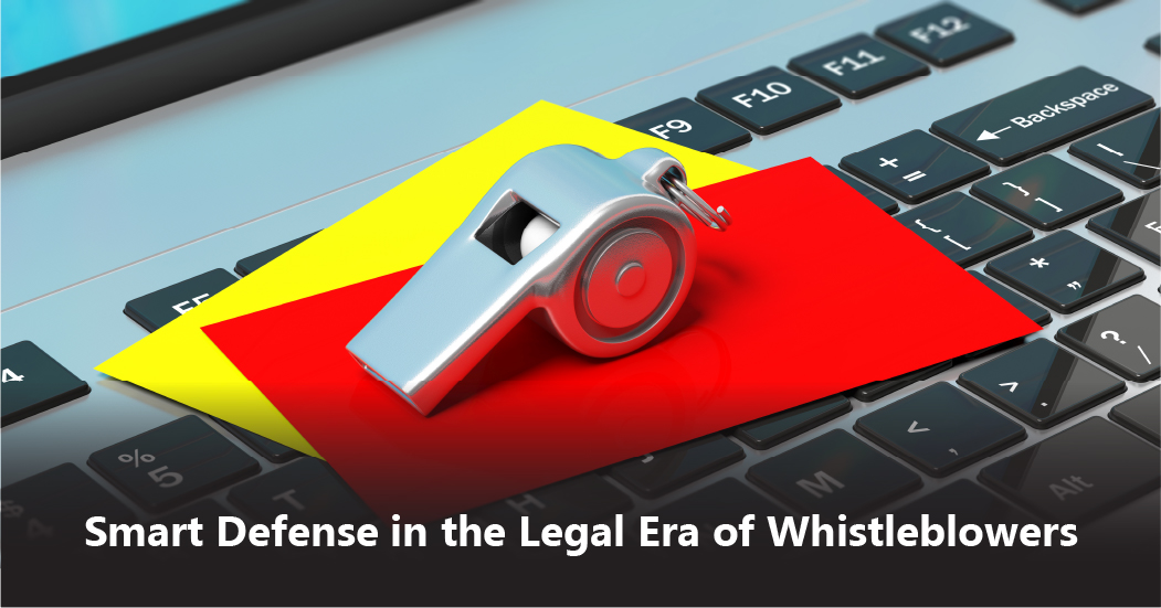 Smart Defense In The Legal Era Of Whistleblowers 
