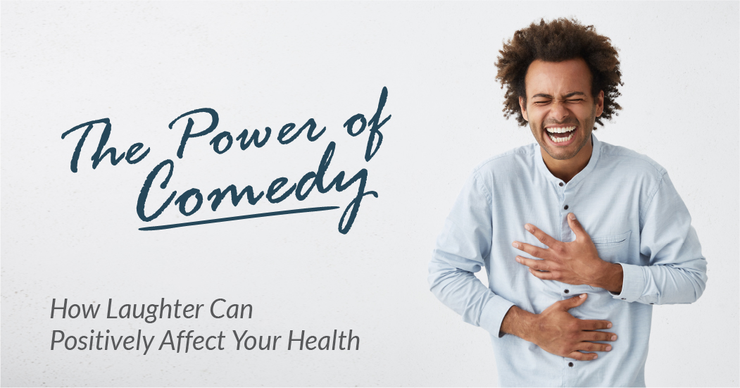 Comedy And Health The Many Health Benefits Of Laughter 